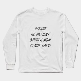 Being A Mom Is Not Easy Long Sleeve T-Shirt